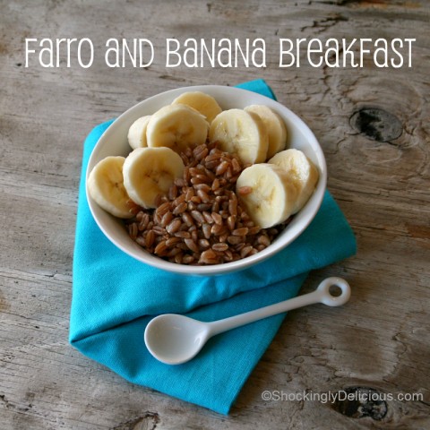 Farro and Banana Breakfast on Shockingly Delicious