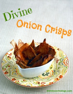 Onion Crisps on Diet Dessert and Dogs