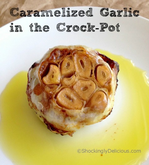 Caramelized Garlic in the Crock-Pot on Shockingly Delicious