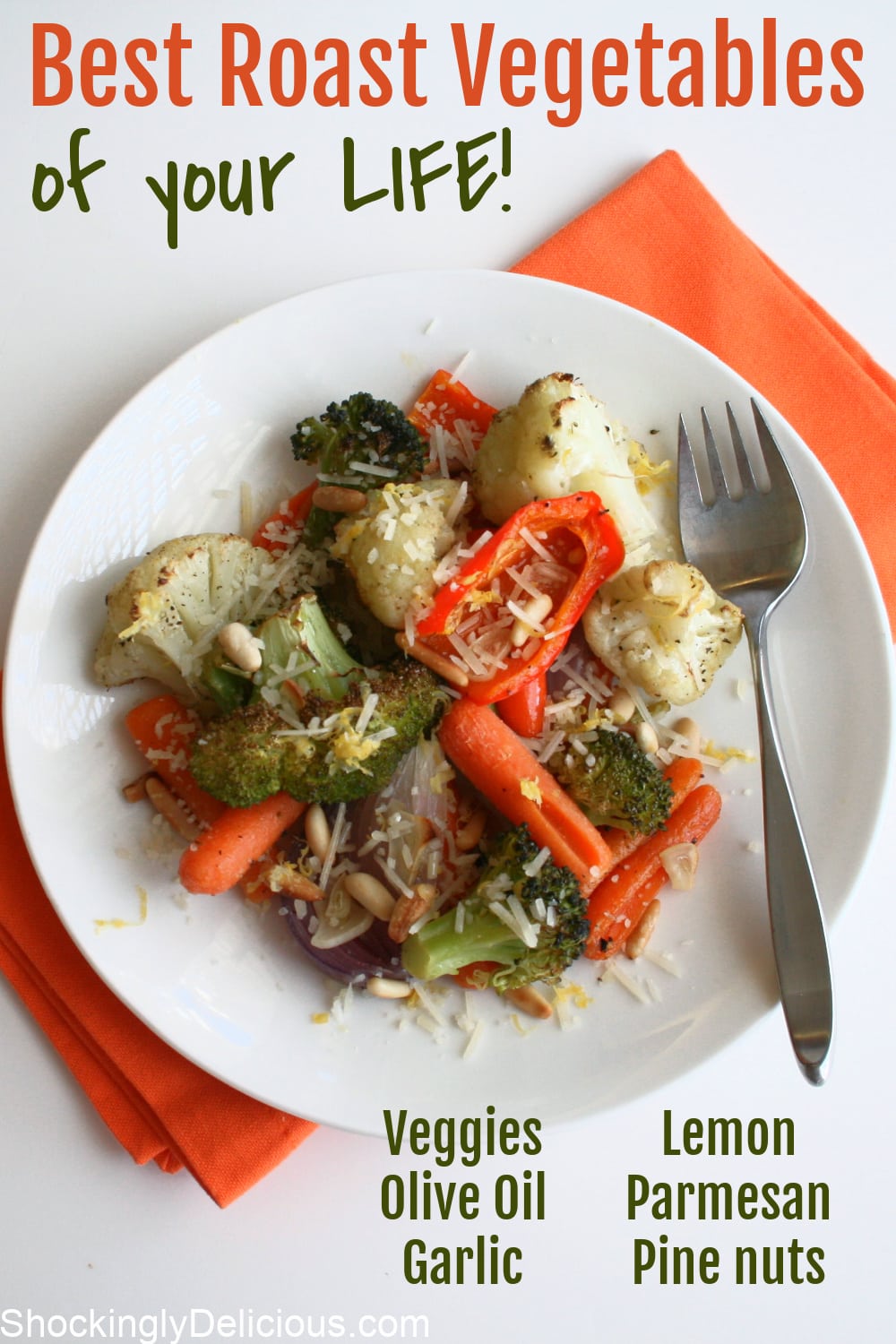 Best Roast Vegetable Medley of Your Life roasts your favorite vegetables to perfect sweetness and seasons with Parmesan, pinenuts and lemon zest for a flavor explosion. It's a side dish, main dish or topping for pizza or pasta. #shockinglydelicious #roastvegetables #vegetarianrecipe Best Roast Vegetables of Your Life with words superimposed over the photo on ShockinglyDelicious.com