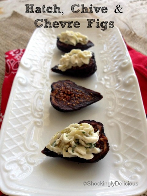 Hatch, Chive & Chevre Figs on Shockingly Delicious