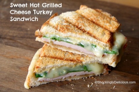 Sweet Hot Grilled Cheese Turkey Sandwich on Shockingly Delicious