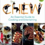 The Chew An Essential Guide to Cooking and Entertaining