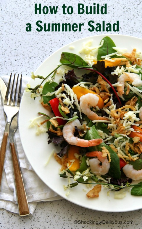 How to build a summer salad on ShockinglyDelicious.com