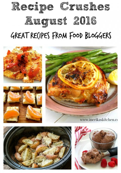 Recipe Crushes--Great Recipes from Food Bloggers August 2016