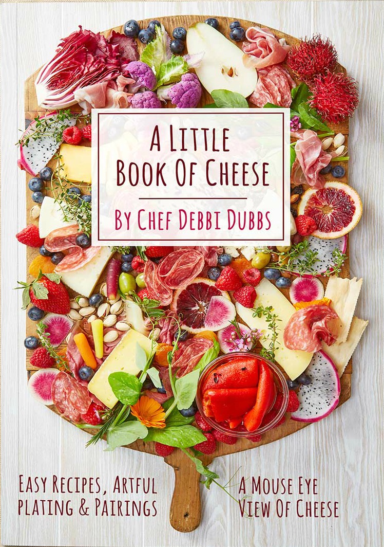 A Little Book of Cheese by Chef Debbi Dubbs